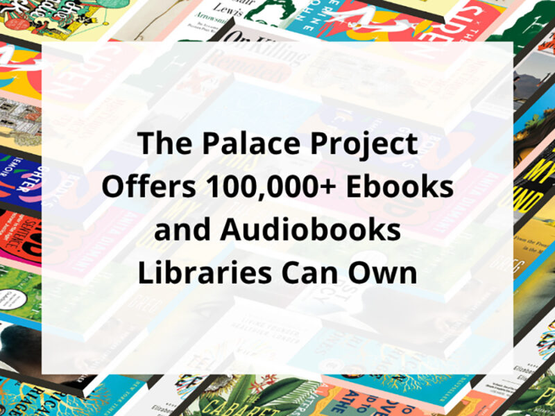 The Palace Project Offers 100,000+ Ebooks and Audiobooks Libraries Can Own